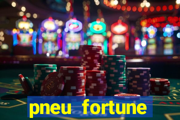 pneu fortune reclame aqui
